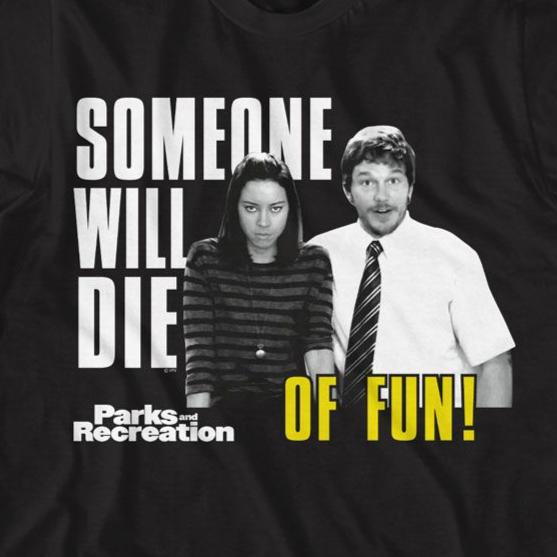 Parks And Recreation Someone Will Die Of Fun T-Shirt product image 2